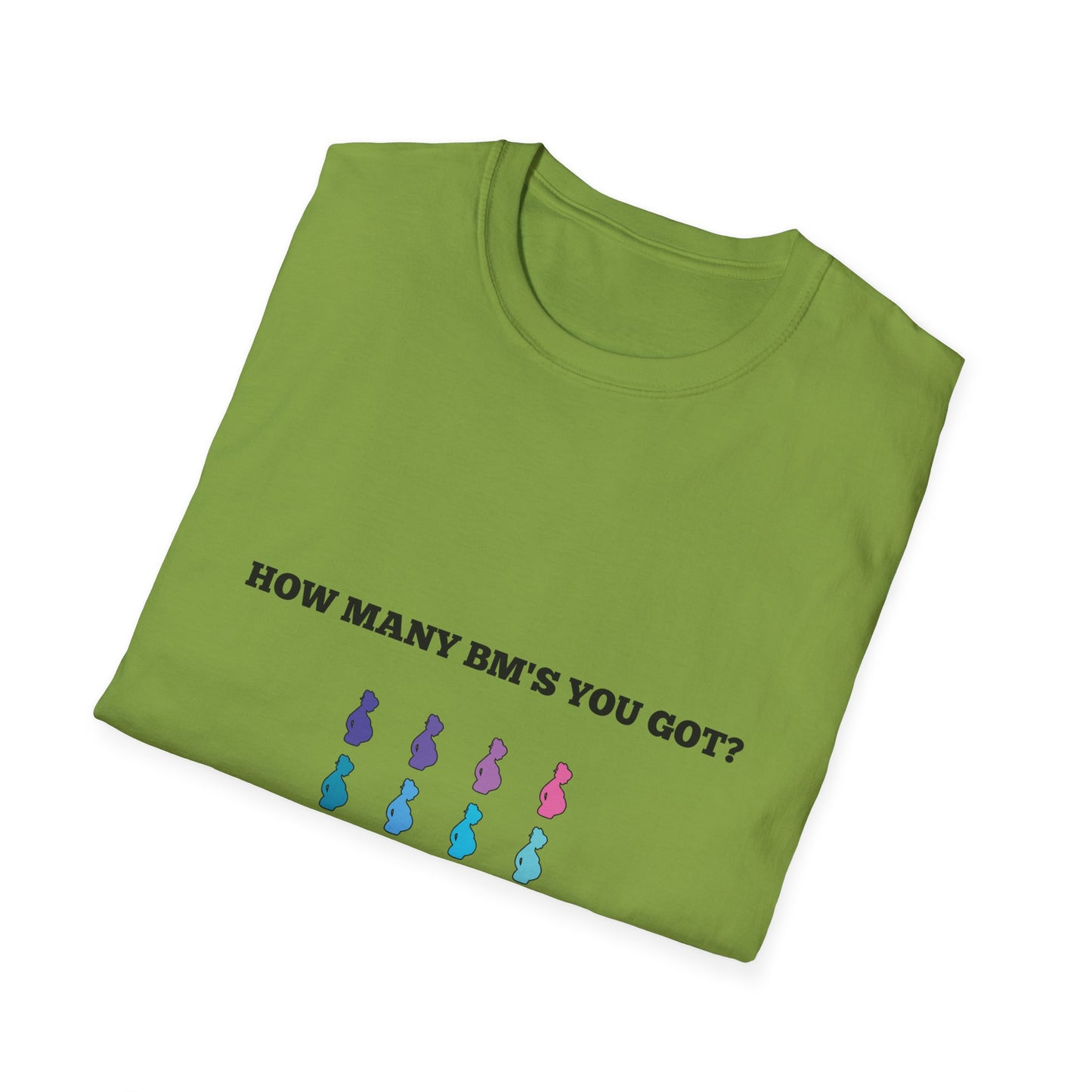 How Many BM's You Got? Unisex T-Shirt