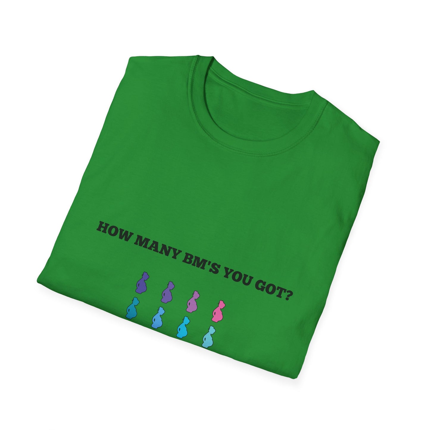 How Many BM's You Got? Unisex T-Shirt