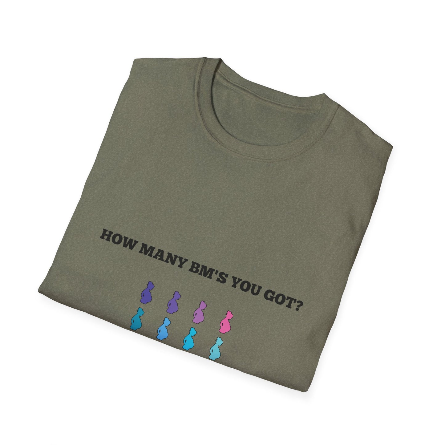 How Many BM's You Got? Unisex T-Shirt