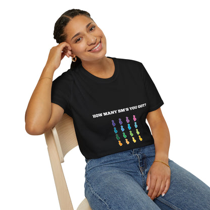 How Many BM's You Got? Unisex T-Shirt