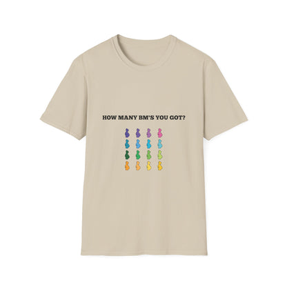 How Many BM's You Got? Unisex T-Shirt