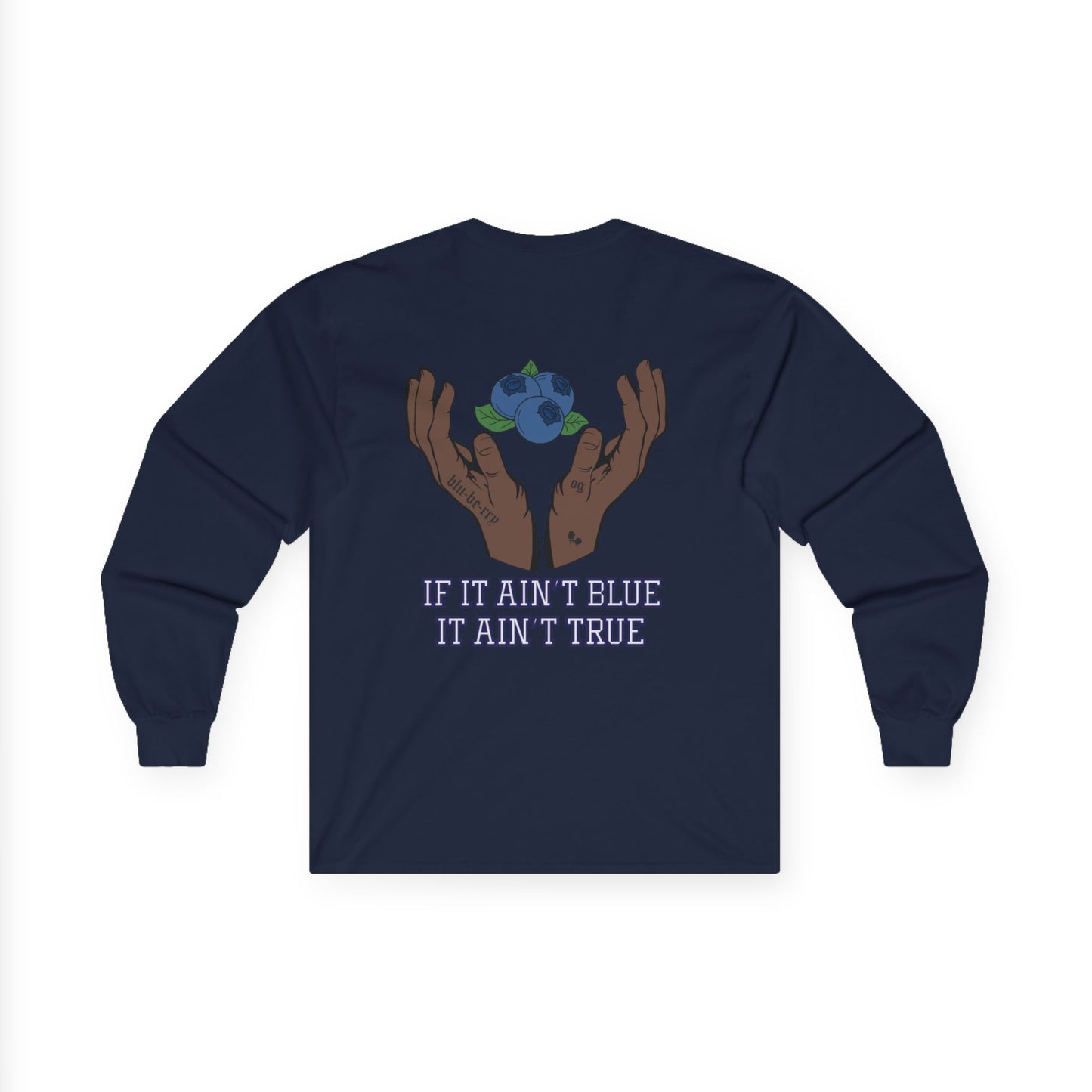 IF IT AIN'T BLUE IT AIN'T TRUE Long Sleeve