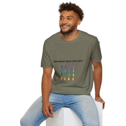 How Many BM's You Got? Unisex T-Shirt