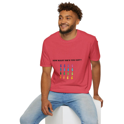 How Many BM's You Got? Unisex T-Shirt