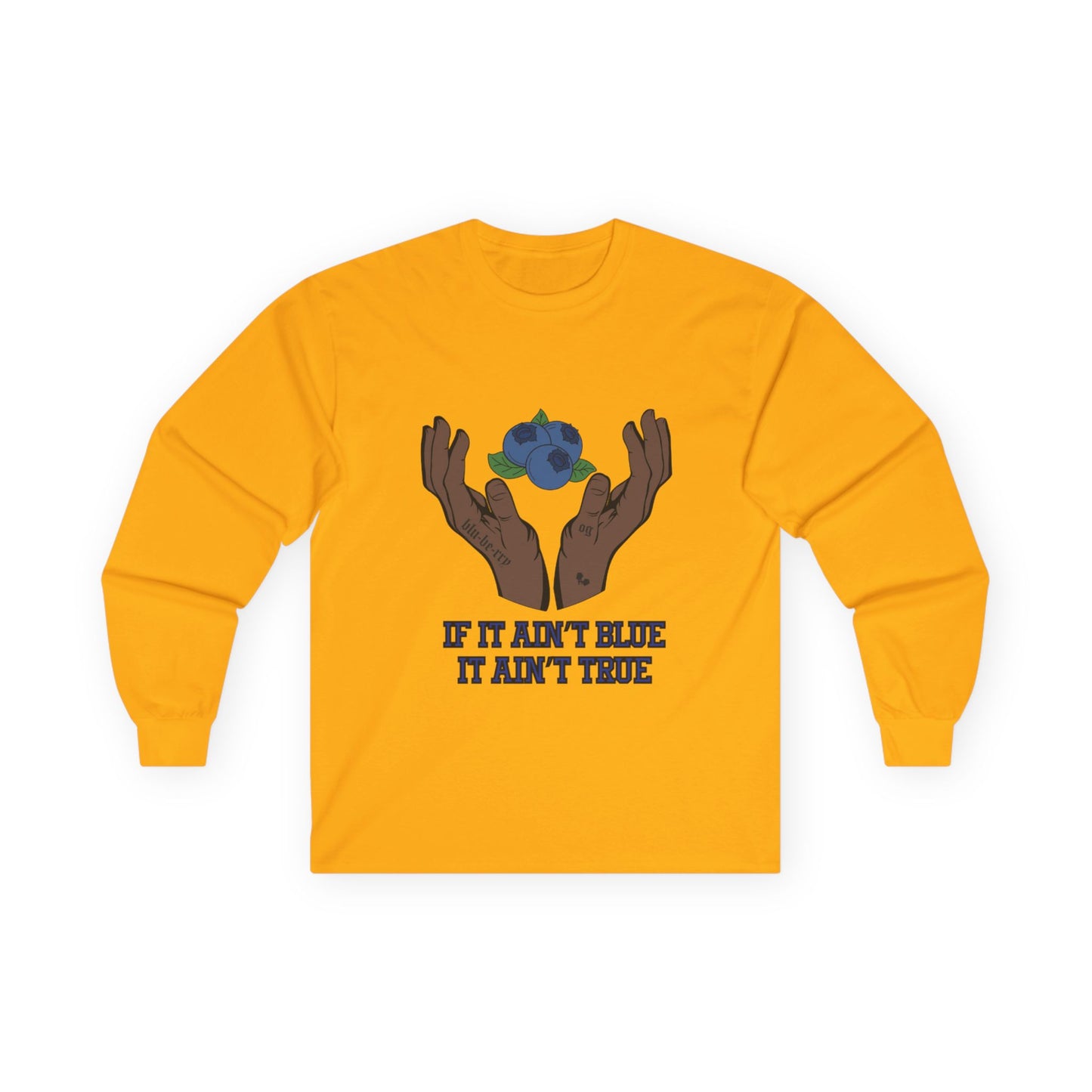 IF IT AIN'T BLUE IT AIN'T TRUE Long Sleeve