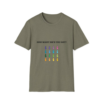 How Many BM's You Got? Unisex T-Shirt