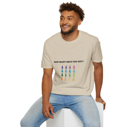 How Many BM's You Got? Unisex T-Shirt