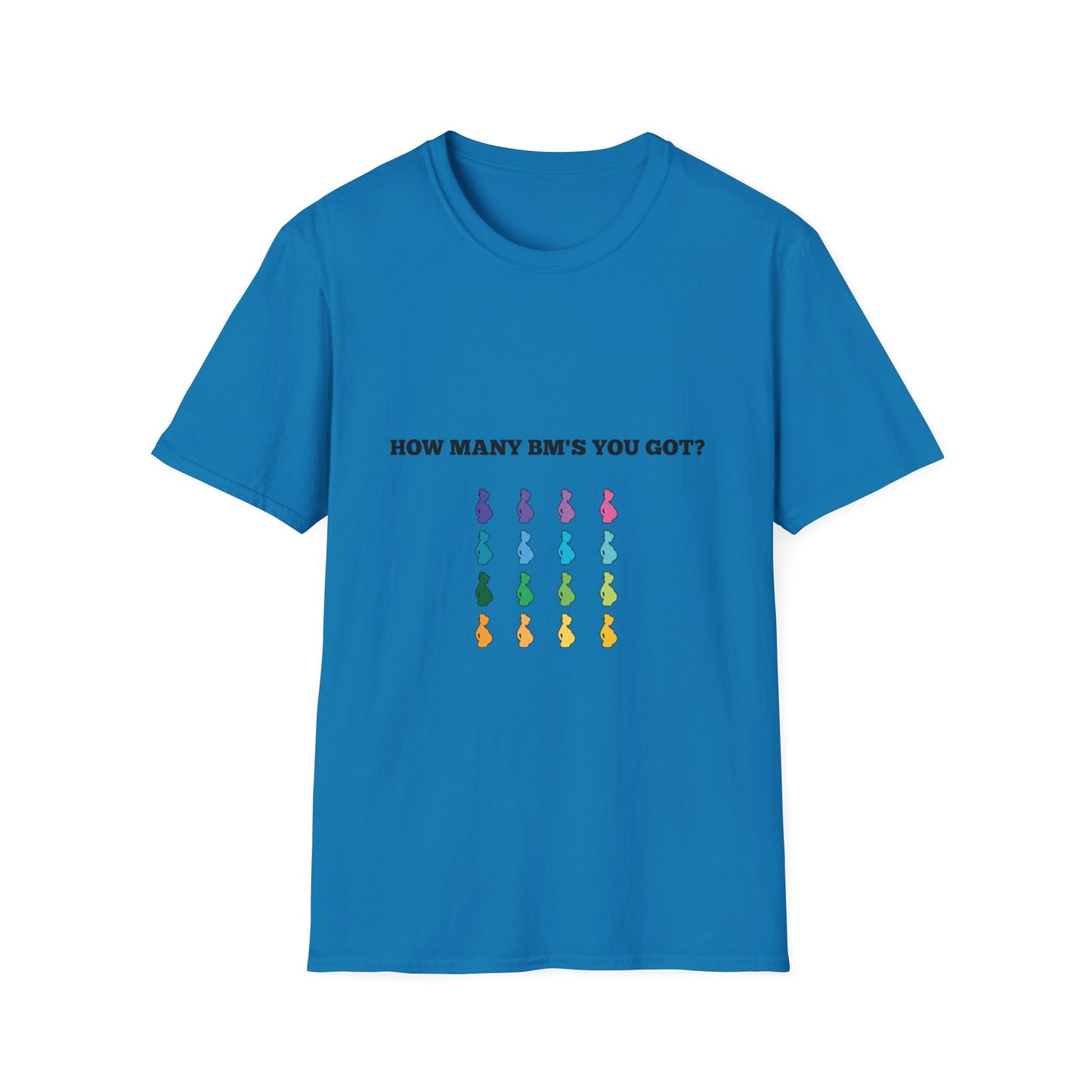 How Many BM's You Got? Unisex T-Shirt
