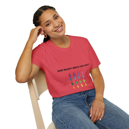 How Many BM's You Got? Unisex T-Shirt