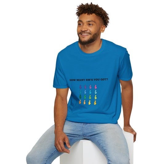 How Many BM's You Got? Unisex T-Shirt