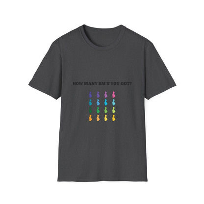 How Many BM's You Got? Unisex T-Shirt