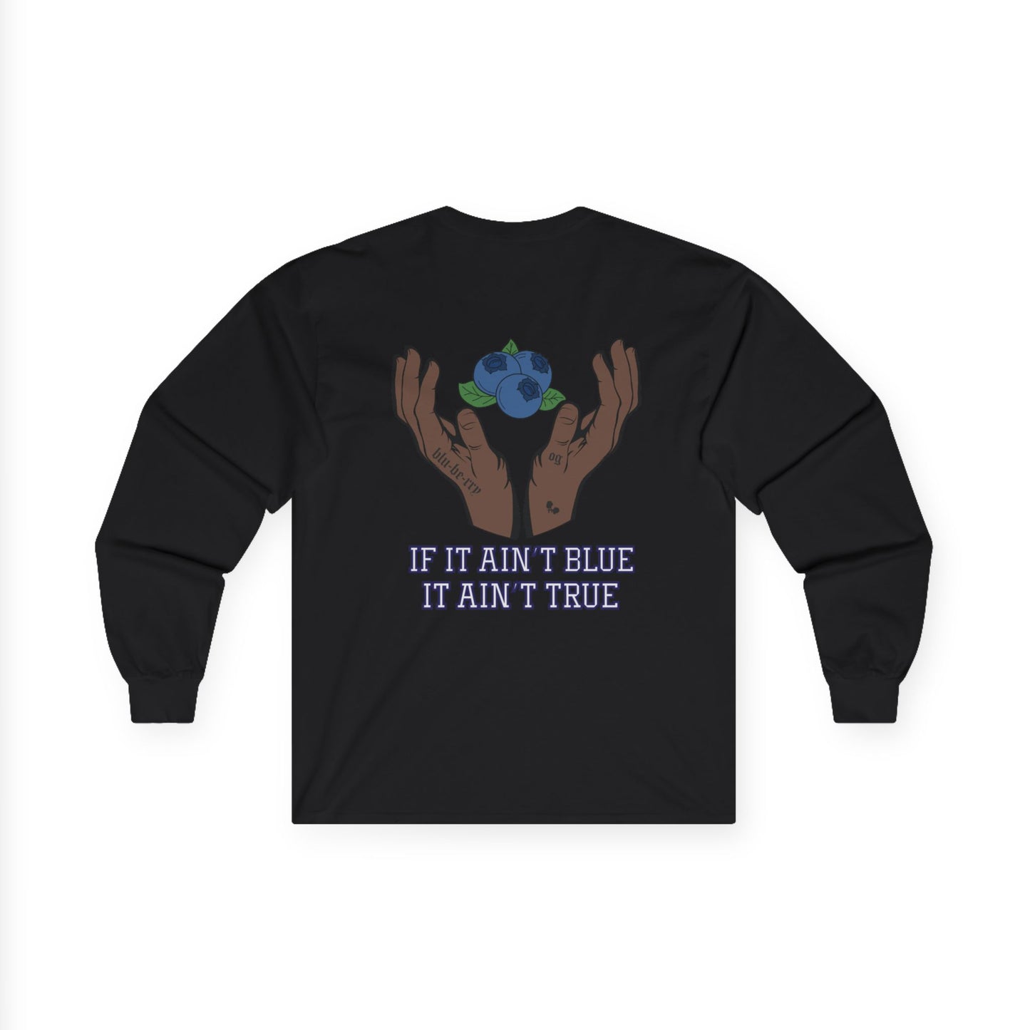 IF IT AIN'T BLUE IT AIN'T TRUE Long Sleeve