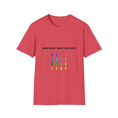 How Many BM's You Got? Unisex T-Shirt