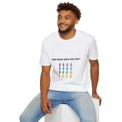 How Many BM's You Got? Unisex T-Shirt
